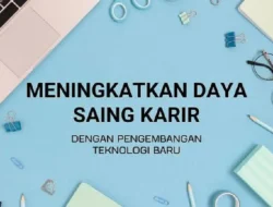Cara Meningkatkan Daya Saing CV agar Lebih Menarik Perusahaan Teknologi