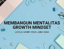 Mengapa Mindset Growth Penting untuk Pekerja di Industri Apapun Tahun Ini